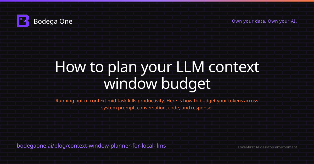 How to plan your LLM context window budget | Bodega One